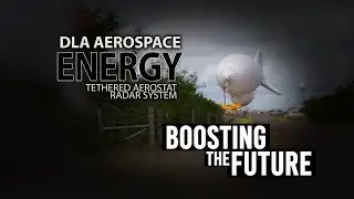 DLA Aerospace Energy Boosting The Future: Tethered Aerostat Radar System