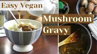 Easy Mushroom Gravy Recipe | Gluten Free, Low Fat, No Oil (Dry Saute) | Whole Food Plant Based