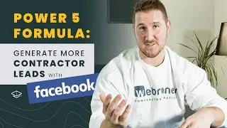 The Power 5 Formula for Generating More Contractor Leads With Facebook Ads w/ Ben Levesque
