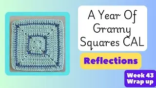 A Year of Granny Squares CAL - Week 43 Wrap up #ayearofgrannysquarescal