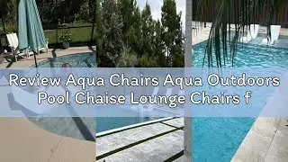 Review Aqua Chairs Aqua Outdoors Pool Chaise Lounge Chairs for Ledge & Shelf, Water-Weighted Pool Lo