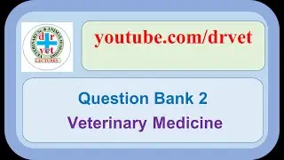 Question Bank 2 Veterinary Medicine