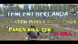#pubgmobile #configpubg     TENCENT BERCANDA, 1 MATCH ISINYA BOT SEMUA | 21 KILL