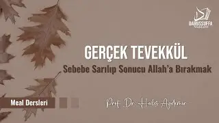 Ger&ccedil;ek Tevekk&uuml;l: Sebebe Sarılıp Sonucu Allah&rsquo;a Bırakmak