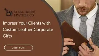 Impress Your Clients with Custom Leather Corporate Gifts