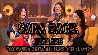 SARA BACE en #TUAQ: Tengo Una Amiga que 