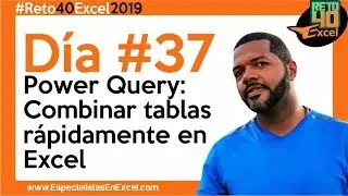 Día 37 -Power Query desde cero, cómo combinar tablas, powerquery, power query in excel