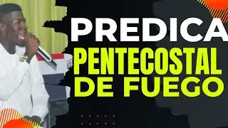 PREDICA PENTECOSTAL DE FUEGO .