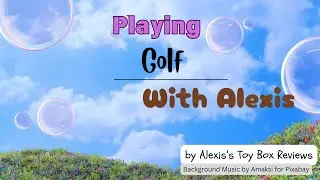 Playing Golf With Alexis
