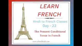Present Conditional Tense in French (Day - 22) || French from Hindi || By Kahkasha || Schooldeeds
