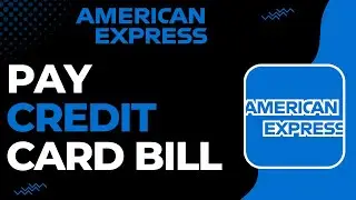 How to Pay American Express Credit Card Bill !