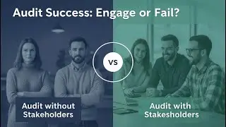 Why Stakeholder Engagement Can Make or Break an Audit!