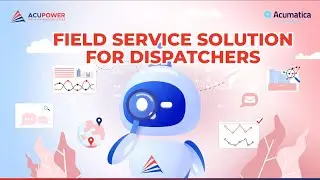 Acumatica Cloud ERP Field Service Solution for Dispatchers