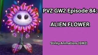ALIEN FLOWER IS CRAZY!! PVZ GW2 Episode 84