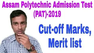 Assam Polytechnic admission test(PAT)-2019 merit list//polytechnic admission test cut-off.