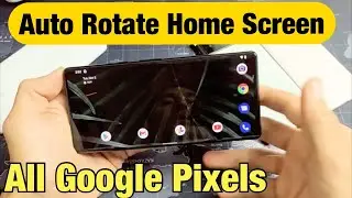 All Google Pixels: How to Auto Rotate Home Screen