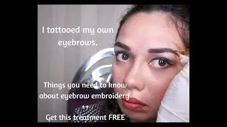 I TATTOOED MY OWN BROWS. THINGS YOU NEED TO KNOW ABOUT EYEBROW EMBROIDERY + 2 GIVEAWAY TREATMENTS
