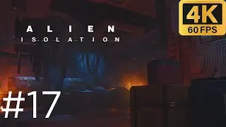 Alien: Isolation | Mission 17: Desolation | No Commentary [4K60 | PC]