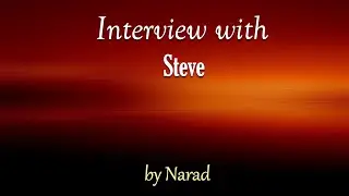 Interview with Steve by Narad
