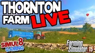 Thornton Farm Extended LIVE - Simul8 Gaming - Farming Simulator 2015
