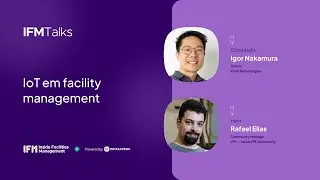 IoT em Facility Management ∙ IFM Talks — Inside FM