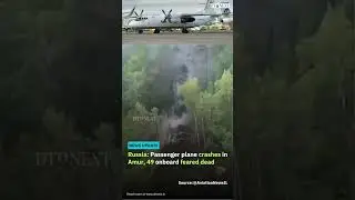 Russia Passenger plane crashes in Amur, 49 onboard feared dead