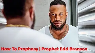 How To Prophesy | Prophet Edd Branson