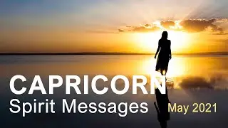CAPRICORN SPIRIT MESSAGES - MAY 2021 