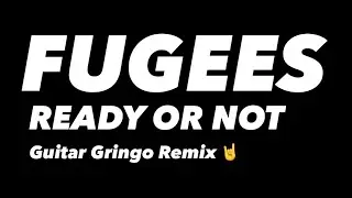 Ready or Not by Fugees Guitar Gringo Remix 🤘