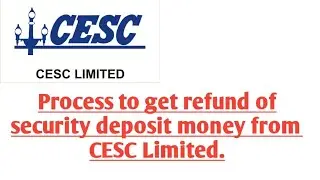 Process to get refund of SECURITY DEPOSIT money from CESC Limited #cesc_limited #security_deposit
