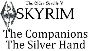 The Elder Scrolls V: Skyrim Companions Quest The SIlver Hand (Werewolves)