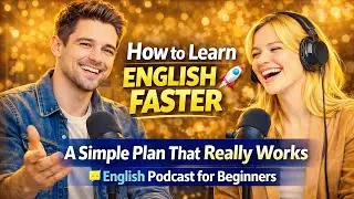 How to Learn English Faster 🚀 | A Simple Plan That Really Works | English Podcast for Beginners 