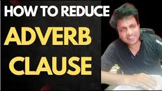 How to reduce adverb clause || Adverb clause को कैसे reduce करते हैं