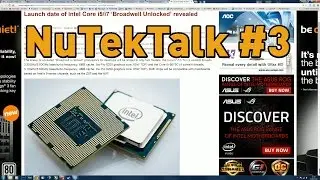 NuTekTalk #3 - i5 and i7 Broadwell Unlocked CPUs, 128GB DDR4 and more