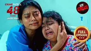 काली Night | Crime Patrol 48 Hours | Ep 13 | Full Episode