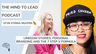 LinkedIn Stories, Personal Branding and the 7 step V formula | String Nguyen 🍗  | Ep26