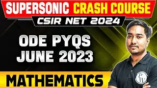 CSIR-NET ODE PYQs June 2023 | Mathematical Sciences | CSIR NET June 2024 Exam