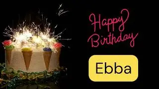 Happy birthday Ebba