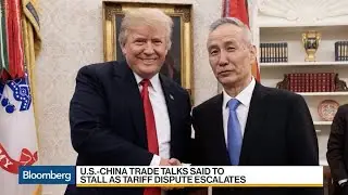 U.S.-China Trade Talks Said to Stall as Tariff Dispute Escalates