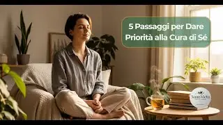 Cura di S&eacute;: 5 Passaggi Pratici per Ritrovare il Tuo Benessere (Vlog #3)