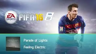 Parade of Lights - Feeling Electric (FIFA 16 Soundtrack)