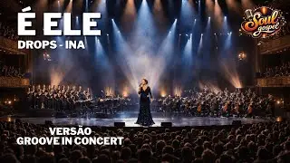 &Eacute; Ele - Drops INA (Cover - Vers&atilde;o Groove In Concert)