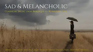 Грустные и меланхоличные шедевры классики (1700–1860)