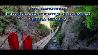 Los Cahorros Monachil, Ruta de los puentes Colgantes  Sierra Nevada