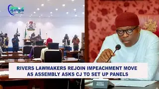 Rivers Lawmakers Rejoin Impeachment Move as Assembly asks CJ to set up Panels 