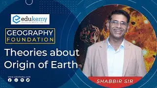 Theories about the Origin of Earth | Geography UPSC CSE | Edukemy