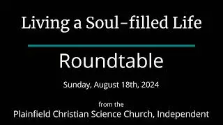 Living a Soul-filled Life &mdash; Sunday, August 18th, 2024 Roundtable