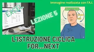 Il VBA di Excel - Lezione 5 - Istruzione FOR NEXT (cicli)