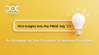 First Insights into the FMGE July '23 Examination | An Analysis by DocTutorials' Esteemed Faculties
