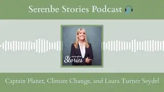 Serenbe Stories | Captain Planet & Climate Changel | Laura Turner Seydel